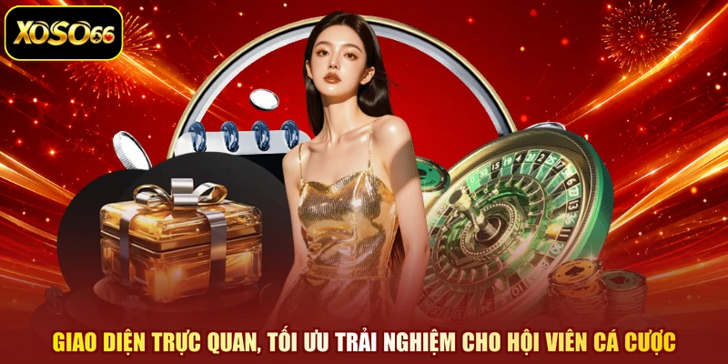 Giao diện trực quan, tối ưu trải nghiệm cho hội viên cá cược