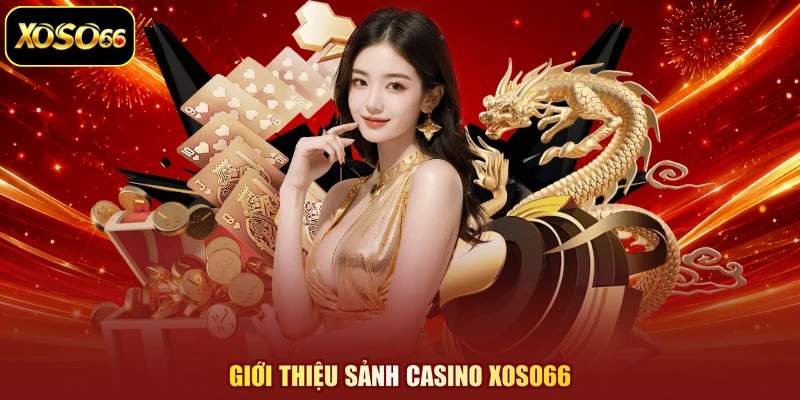 Giới thiệu sảnh casino XOSO66