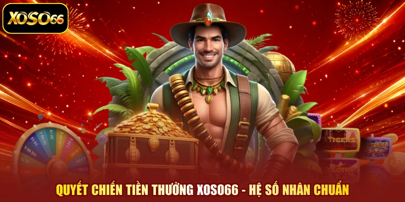 Quyết Chiến Tiền Thưởng XOSO66 - Hệ Số Nhân Chuẩn