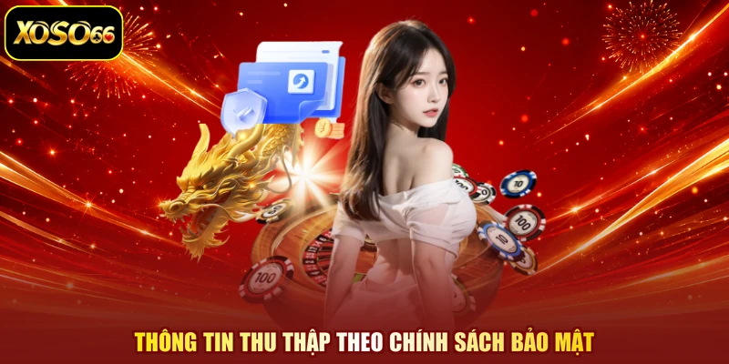 Thông tin thu thập theo chính sách bảo mật